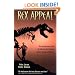 Rex Appeal: The Amazing Story of Sue, the Dinosaur That Changed Science, the Law, and My Life