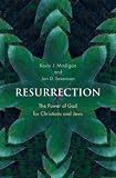 Resurrection: The Power of God for Christians and Jews