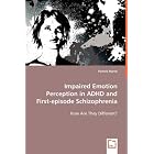 Impaired Emotion Perception in ADHD and First-episode Schizophrenia: How Are They... by Pamela Marsh