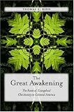The Great Awakening: The Roots of Evangelical Christianity in Colonial America