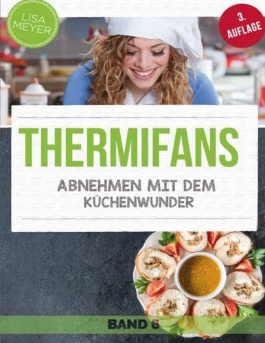 Thermifans: Abnehmen Mit Dem Küchenwunder (Volume 6) (German Edition)