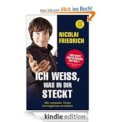 Ich weiß, was in dir steckt: Mit mentalen Tricks Unmögliches erreichen