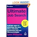 Ultimate Job Search: Invaluable Advice on Networking, CVs, Cover Letters, Interviews, Psychometric Tests and Follow-up Strategies (Ultimate Series)