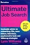 Ultimate Job Search: Invaluable Advice on Networking, CVs, Cover Letters, Interviews, Psychometric Tests and Follow-up Strategies (Ultimate Series)