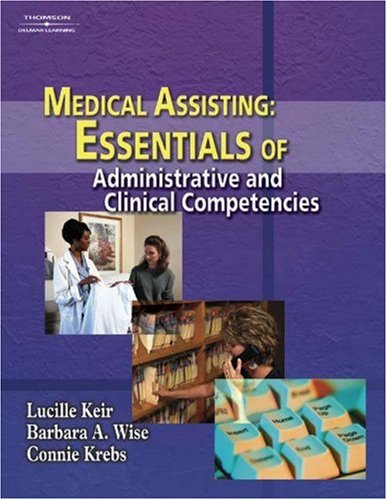 Medical Assisting: Essentials of Administrative and Clinical Competencies