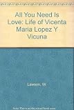 All you need is love: a life of Vicenta Maria Lopez, foundress of the Daughters of Mary Immaculate