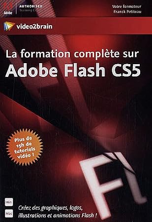 La Formation complète sur Adobe Flash CS5 - Créez des graphiques, logos, illustrations et animations Flash ! Plus de 15h de tutoriels viédo !
