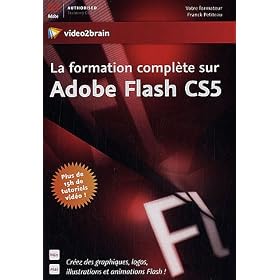 La Formation compl�te sur Adobe Flash CS5 - Cr�ez des graphiques, logos, illustrations et animations Flash ! Plus de 15h de tutoriels vi�do !