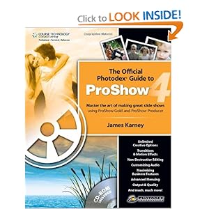 The Official Photodex Guide to ProShow 4 James Karney