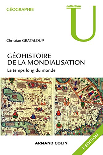 Download Géohistoire de la mondialisation - 3e éd. : Le temps long du monde (Géographie) Download Géohistoire de la mondialisation - 3e éd. : Le temps long du monde (Géographie)