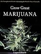 Grow Great Marijuana: An Uncomplicated Guide to Growing the World's Finest Cannabis