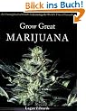 Grow Great Marijuana: An Uncomplicated Guide to Growing the World's Finest Cannabis
