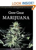 Grow Great Marijuana: An Uncomplicated Guide to Growing the World's Finest Cannabis