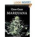Grow Great Marijuana: An Uncomplicated Guide to Growing the World's Finest Cannabis