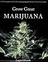Grow Great Marijuana: An Uncomplicated Guide to Growing the World's Finest Cannabis
