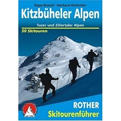 Kitzb�heler Alpen, Tuxer und Zillertaler Alpen. 50 ausgew�hlte Skitouren im Tiroler Unterland, zwischen Inntal und Pass Thurn, Hochf�gen und Gerlos