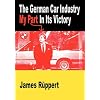 The German Car Industry: My Part in Its Victory