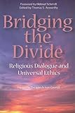 Bridging the divide : religious dialogue and universal ethics