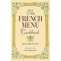 The French Menu Cookbook (The Food and Wine of France--Season by Delicious Season--In Beautifully Composed Menus for American Dining and Entertaining by an American Living in) (Illustrated) (Hardcover)