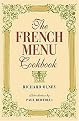 The French Menu Cookbook (The Food and Wine of France--Season by Delicious Season--In Beautifully Composed Menus for American Dining and Entertaining by an American Living in) (Illustrated) (Hardcover)