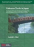 Unbeaten Tracks in Japan: An Account of Travels in the Interior Including Visits to the Aborigines of Yezo and the Shrine of Nikko (Stone Bridge Classics)