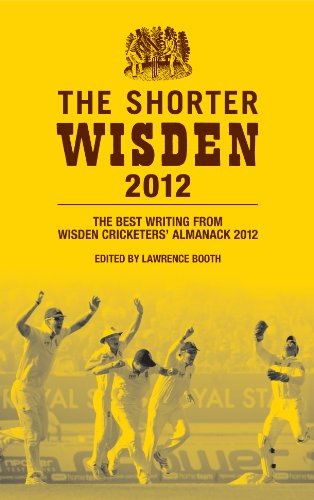 The Shorter Wisden 2012: The Best Writing from Wisden Cricketers' Almanack 2012