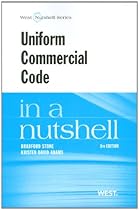 Uniform Commercial Code in a Nutshell Uniform Commercial Code in a Nutshell