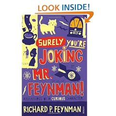 Surely You're Joking Mr Feynman: Adventures of a Curious Character as Told to Ralph Leighton