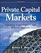 Private Capital Markets: Valuation, Capitalization, and Transfer of Private Business Interests + Website (Wiley Finance)
