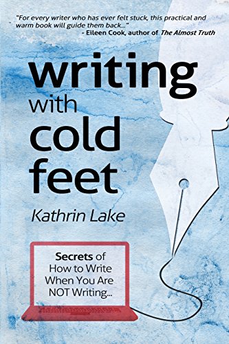 writing with cold feet secrets of how to write when you are not writing