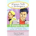 Always Talk to Strangers: 3 Simple Steps to Finding the Love of Your Life