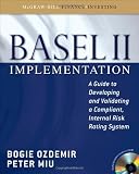Basel II Implementation: A Guide to Developing and Validating a Compliant, Internal Risk Rating System