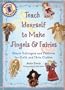 Teach Yourself to Make Angels & Fairies: Simple Techniques and Patterns for Dolls and Their Clothes (Teach Yourself Series)