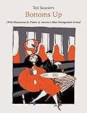 Ted Saucier's Bottoms Up [With Illustrations by Twelve of America's Most Distinguished Artists]