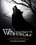 The curse of the werewolf : an investigation into the truth behind the legend