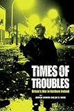 Times of troubles : Britain's war in Northern Ireland