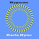 Hypnose - Wie Sie jemanden schnell hypnotisieren - Hypnose lernen - Tiefe Trancevon "Karla Hyno"