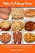 Books : Make It Allergy Free: Over 100 Classic Recipes For People With Multiple Food Allergies