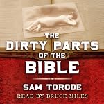 The Dirty Parts of the Bible: A Novel | Sam Torode