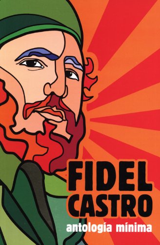 Fidel Castro: Antologia Minima (Spanish Edition)