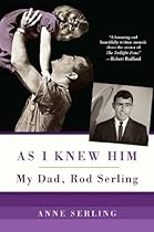 As I Knew Him: My Dad, Rod Serling As I Knew Him: My Dad, Rod Serling