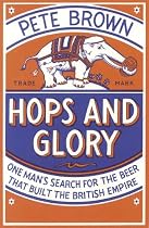 Hops and Glory: One Man's Search for the Beer That Built the British Empire