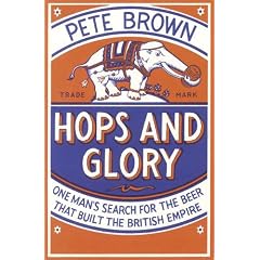 Hops and Glory: One Man's Search for the Beer That Built the British Empire