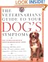The Veterinarians' Guide to Your Dog's Symptoms