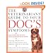 The Veterinarians' Guide to Your Dog's Symptoms (Veterinarians Guide)