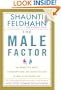 The Male Factor: The Unwritten Rules, Misperceptions, and Secret Beliefs of Men in the Workplace