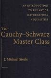 The Cauchy-Schwarz Master Class: An Introduction to the Art of Mathematical Inequalities (Maa Problem Books Series.)