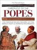 Chronicle of the Popes: The Reign-by-Reign Record of the Papacy from St. Peter to the Present (Chronicles)