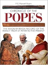 Chronicle of the Popes: The Reign-by-Reign Record of the Papacy from St Peter to the Present (Chronicles)