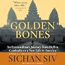 Golden Bones: An Extraordinary Journey from Hell in Cambodia to a New Life in America